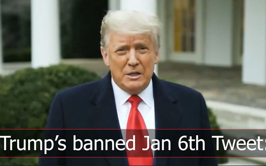 Trump’s banned Jan 6 Tweet